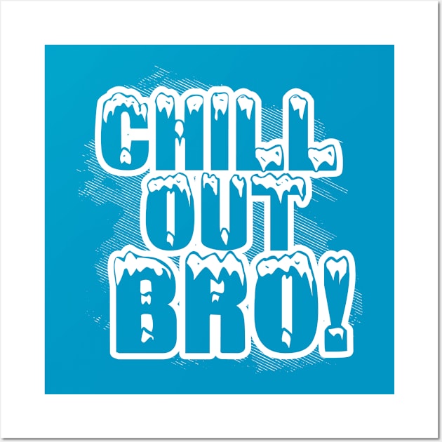 Cool Chill Out Bro Wall Art by MerchFrontier